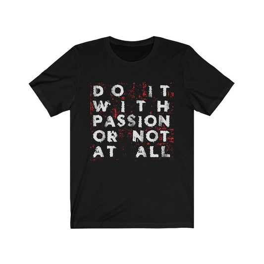 Do it with Passion or not at all