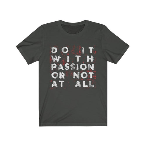 Do it with Passion or not at all