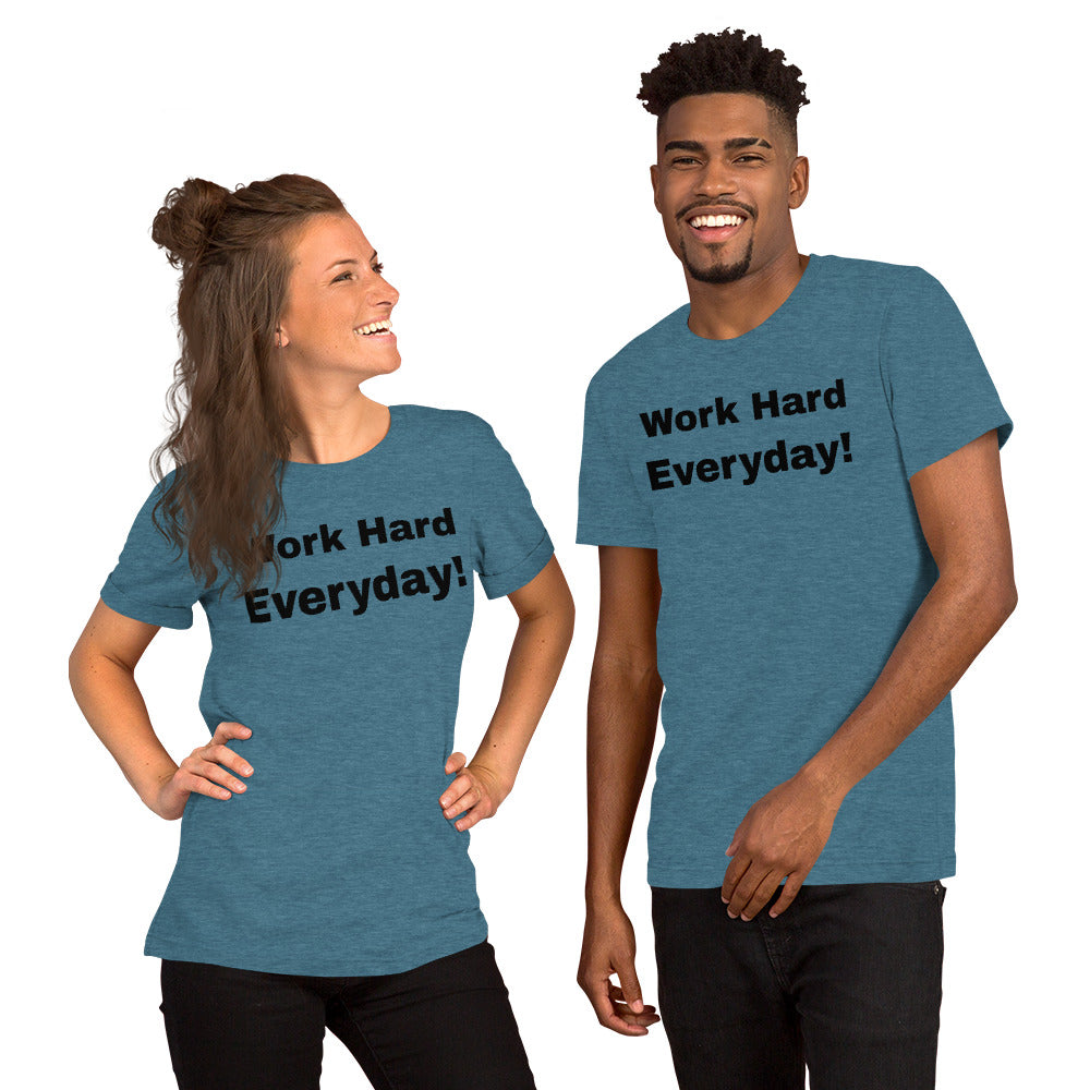 Short-Sleeve Unisex T-Shirt Work Hard  Everyday!